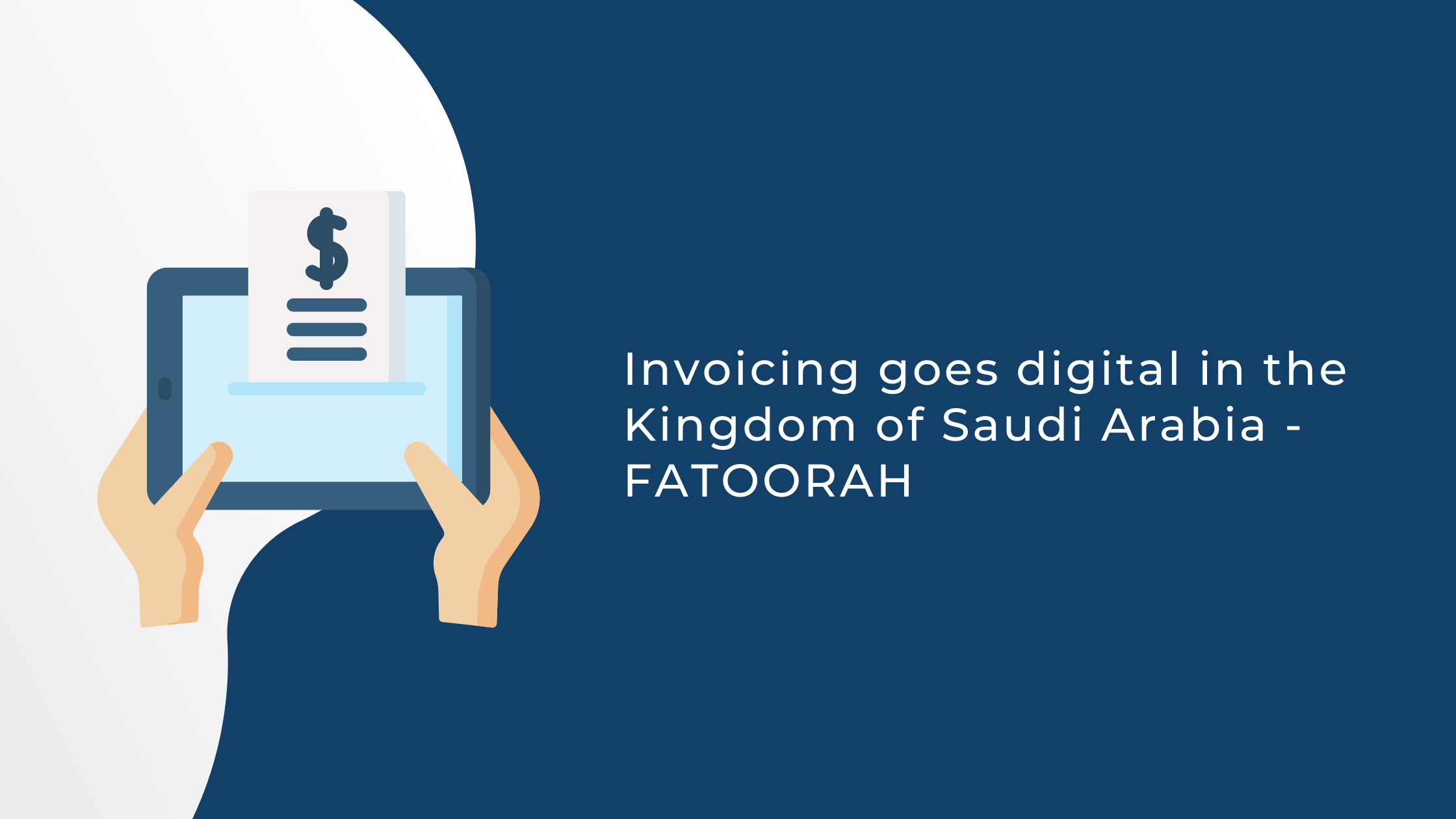 Invoicing Goes Digital In The Kingdom Of Saudi Arabia Fatoorah